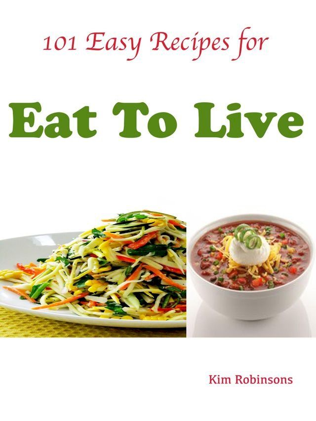  101 Easy Recipes for Eat To Live(Kobo/電子書)