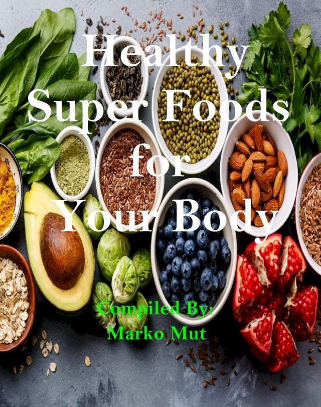  Healthy Super Foods for Your Body(Kobo/電子書)