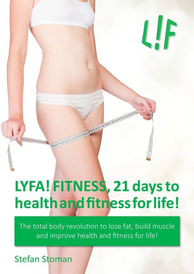  LYFA! FITNESS 21 Days to Health and Fitness for Life!(Kobo/電子書)