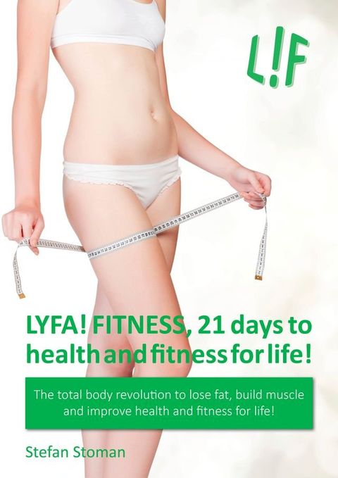 LYFA! FITNESS 21 Days to Health and Fitness for Life!(Kobo/電子書)