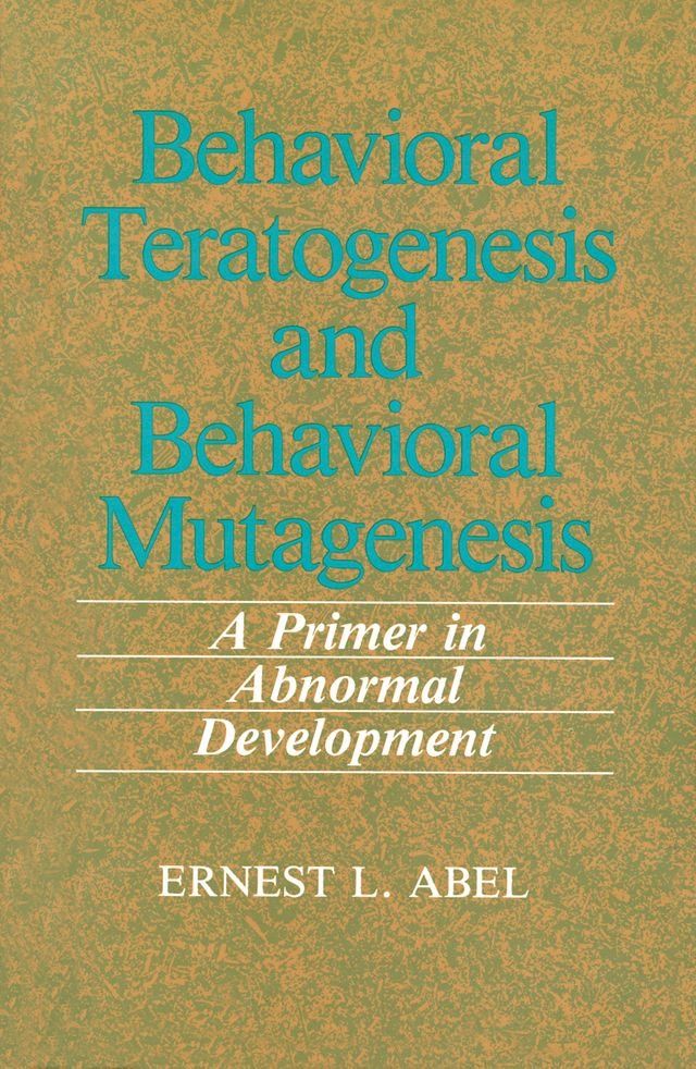  Behavioral Teratogenesis and Behavioral Mutagenesis(Kobo/電子書)