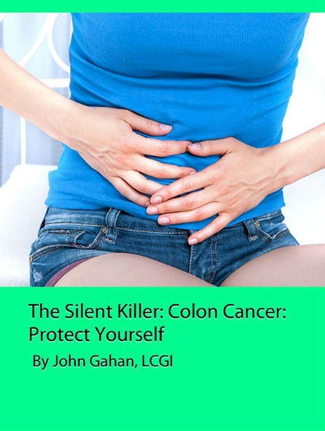  The Silent Killer: Colon Cancer: Protect Yourself(Kobo/電子書)