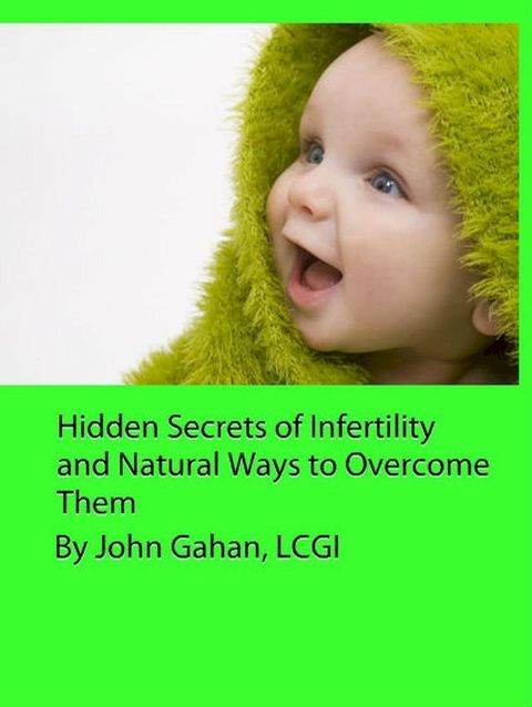 Hidden Secrets of Infertility and Natural Ways to Overcome Them(Kobo/電子書)