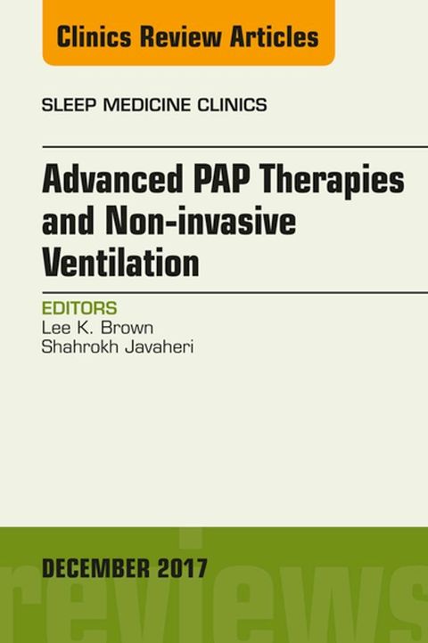 Advanced PAP Therapies and Non-invasive Ventilation, An Issue of Sleep Medicine Clinics(Kobo/電子書)