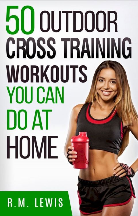 The Top 50 Outdoor Cross Training Workouts You Can Do at Home(Kobo/電子書)