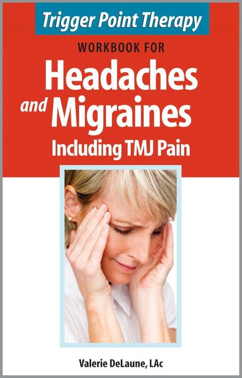 Trigger Point Therapy Workbook for Headaches and Migraines including TMJ Pain(Kobo/電子書)