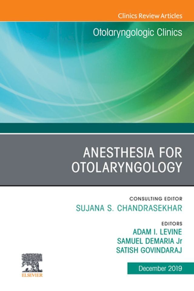  Anesthesia in Otolaryngology ,An Issue of Otolaryngologic Clinics of North America(Kobo/電子書)