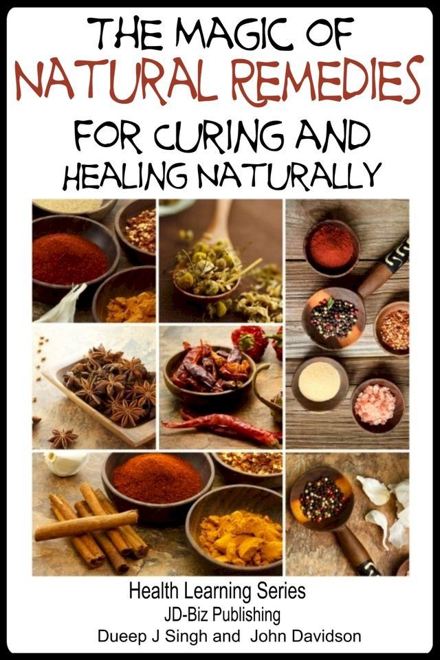  The Magic of Natural Remedies for Curing and Healing Naturally(Kobo/電子書)