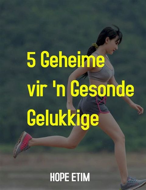 5 Geheime vir 'n Gesonde, Gelukkige Lewe(Kobo/電子書)