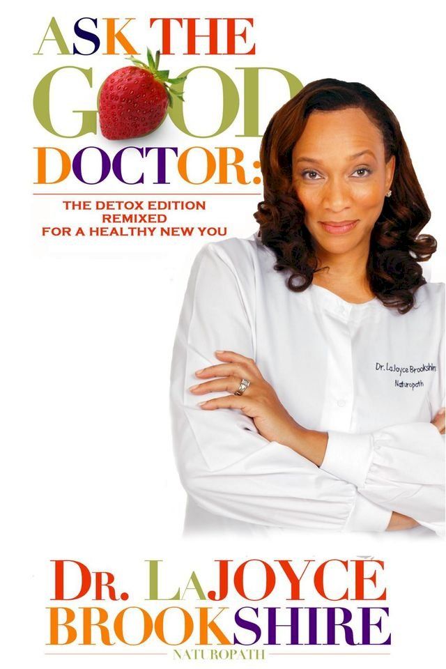  Ask The Good Doctor: The Detox Edition Remixed for a Healthy New You(Kobo/電子書)