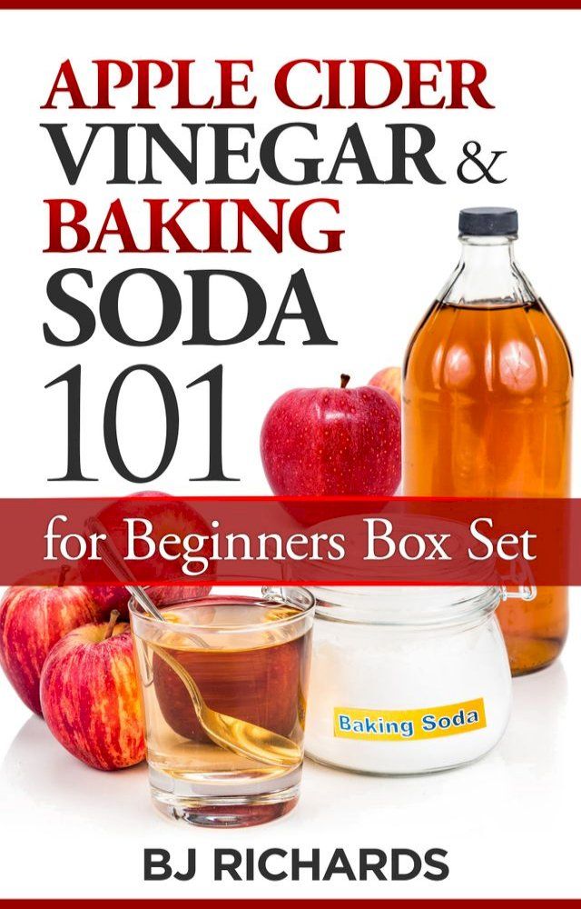  Apple Cider Vinegar & Baking Soda 101 for Beginners Box Set(Kobo/電子書)