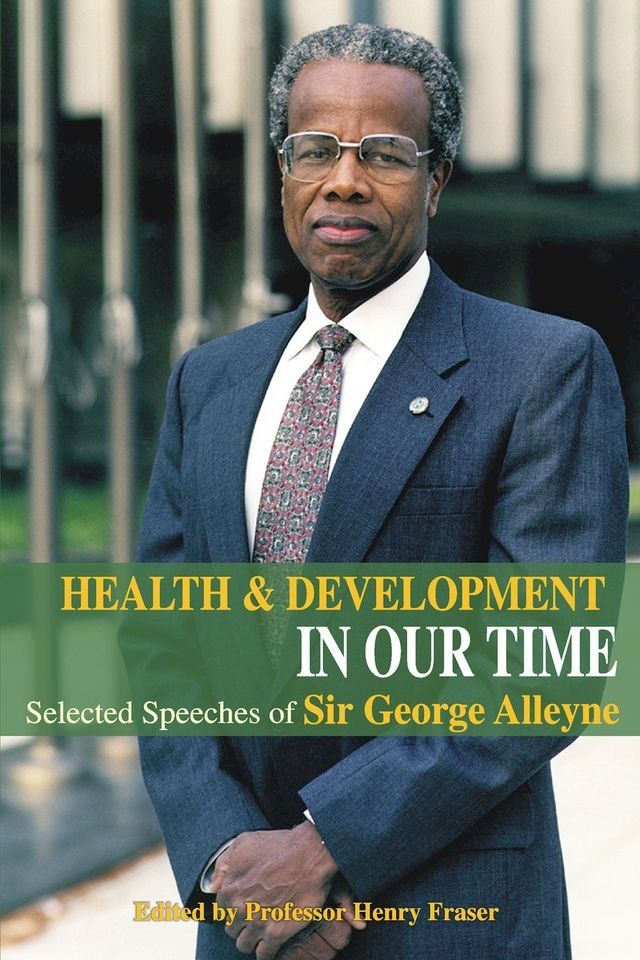  Health and Development in Our Time: Selected Speeches of Sir George Alleyne(Kobo/電子書)