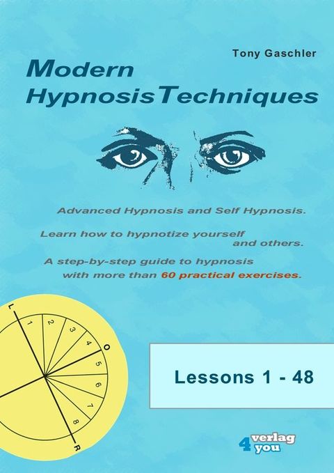 MODERN HYPNOSIS TECHNIQUES. Advanced Hypnosis and Self Hypnosis(Kobo/電子書)