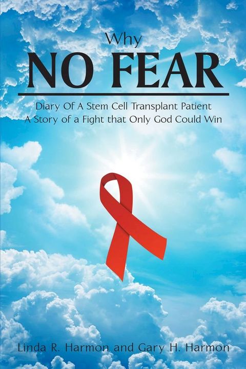 Why No Fear: Diary of a Stem Cell Transplant Patient(Kobo/電子書)