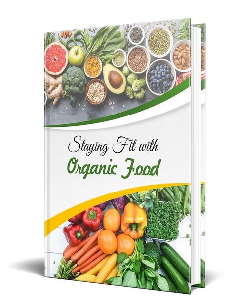 Staying Fit With Organic Food(Kobo/電子書)