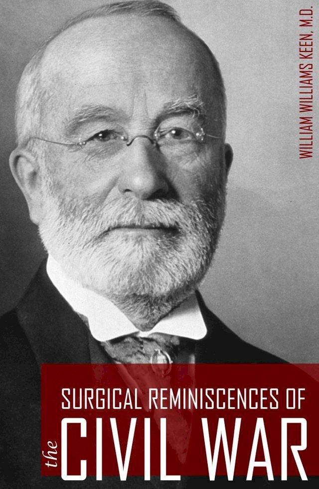  Surgical Reminiscences of the Civil War (Expanded, Annotated)(Kobo/電子書)