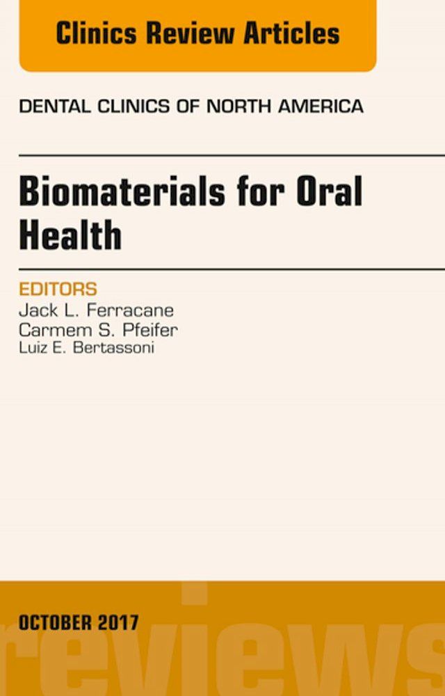  Dental Biomaterials, An Issue of Dental Clinics of North America(Kobo/電子書)