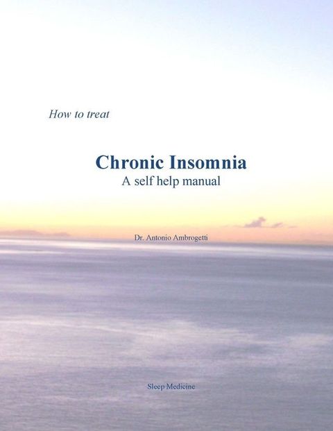 How to treat Chronic Insomnia. A self-help Manual(Kobo/電子書)