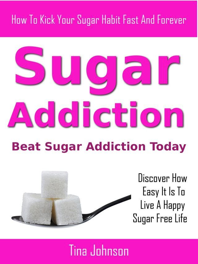  Sugar Cravings: Beat Sugar Addiction Today(Kobo/電子書)