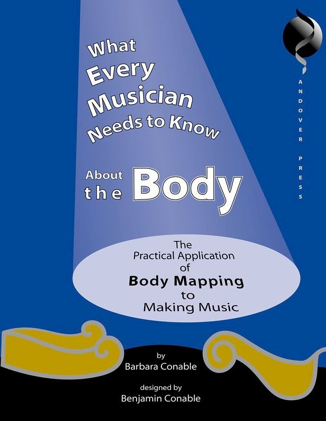  What Every Musician Needs to Know About the Body(Kobo/電子書)