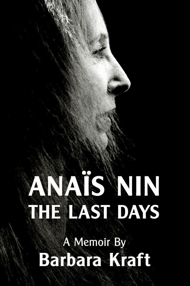  Anais Nin: The Last Days, a memoir(Kobo/電子書)