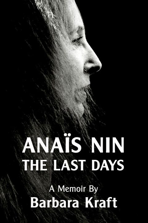 Anais Nin: The Last Days, a memoir(Kobo/電子書)