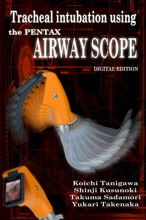 Tracheal intubation using the PENTAX Airway Scope(Kobo/電子書)