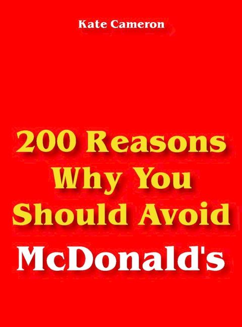 200 Reasons Why You Should Avoid McDonald's(Kobo/電子書)