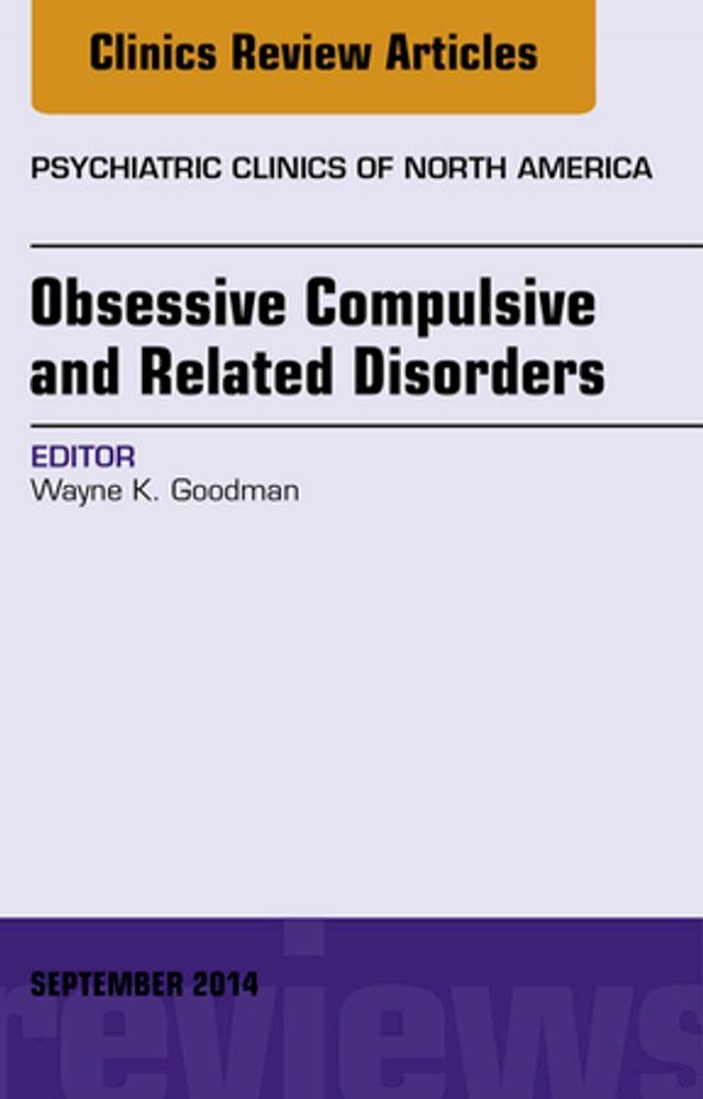  Obsessive Compulsive and Related Disorders, An Issue of Psychiatric Clinics of North America(Kobo/電子書)