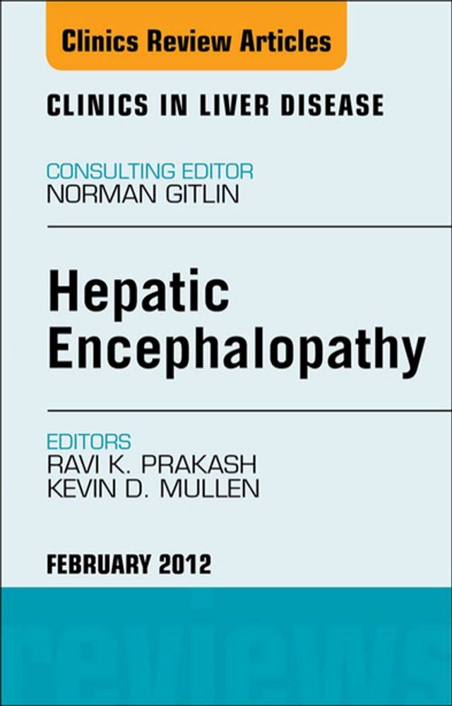  Hepatic Encephalopathy: An Update, An Issue of Clinics in Liver Disease(Kobo/電子書)