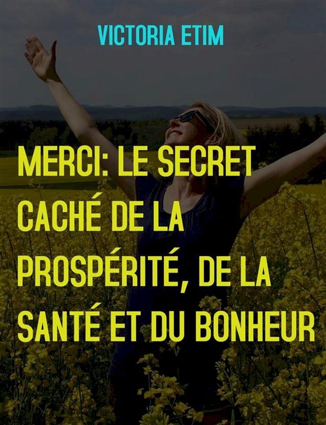  Merci: Le Secret Caché de la Prospérité, de la Santé et du Bonheur(Kobo/電子書)