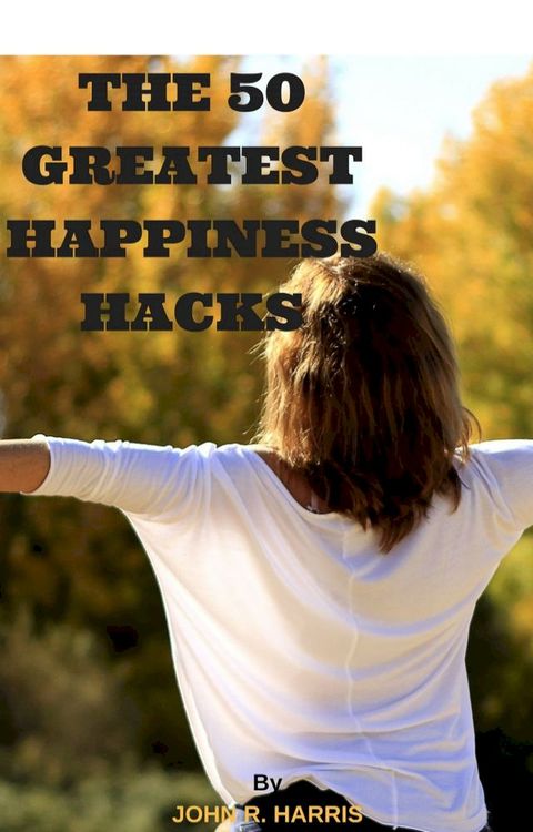 THE 50 GREATEST HAPPINESS HACKS(Kobo/電子書)