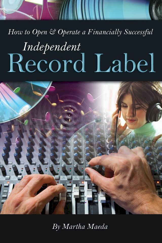  How to Open & Operate a Financially Successful Independent Record Label(Kobo/電子書)