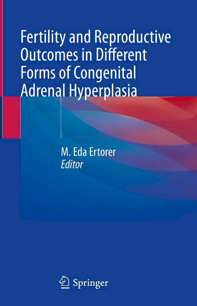  Fertility and Reproductive Outcomes in Different Forms of Congenital Adrenal Hyperplasia(Kobo/電子書)