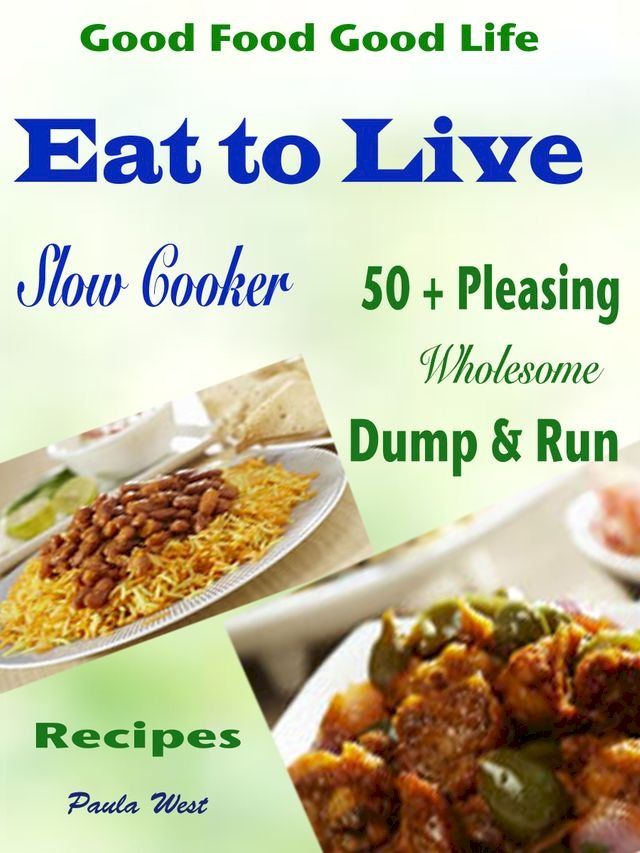  Good Food Good Life Eat to Live Slow Cooker(Kobo/電子書)