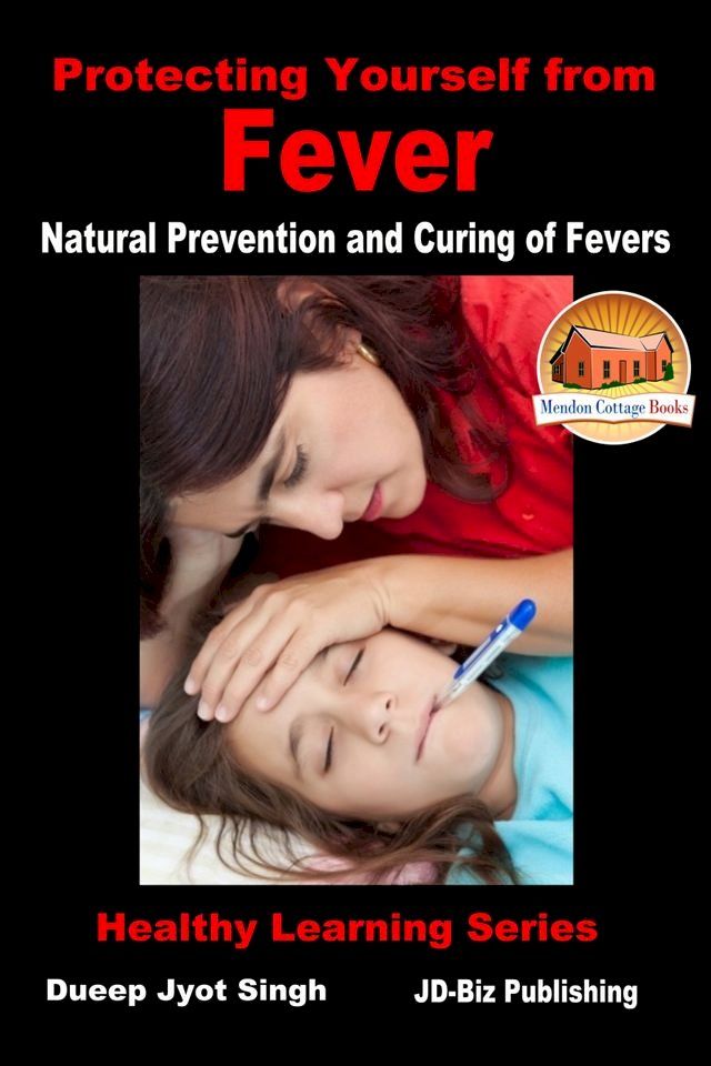  Protecting Yourself from Fever: Natural Prevention and Curing of Fevers(Kobo/電子書)