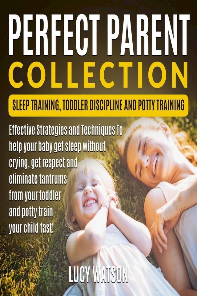  Perfect Parent Collection- Sleep Training, Toddler Discipline and Potty Training(Kobo/電子書)