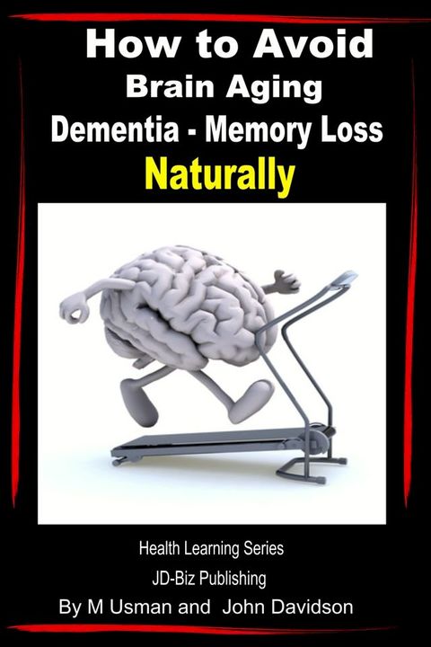 How to Avoid Brain Aging: Dementia – Memory Loss - Health Learning Series(Kobo/電子書)