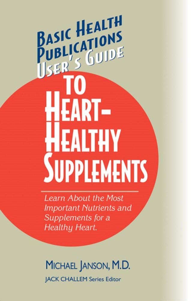  User's Guide to Heart-Healthy Supplements(Kobo/電子書)