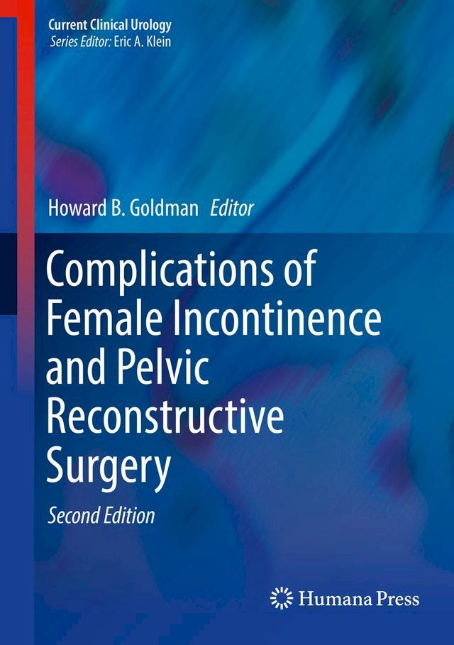  Complications of Female Incontinence and Pelvic Reconstructive Surgery(Kobo/電子書)