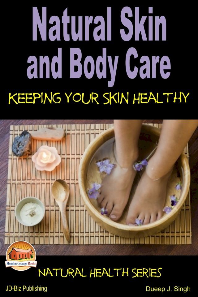  Natural Skin and Body Care: Keeping Your Skin Healthy(Kobo/電子書)