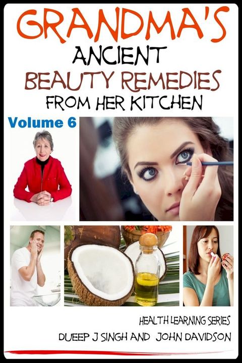 Grandma’s Ancient Beauty Remedies From Her Kitchen(Kobo/電子書)