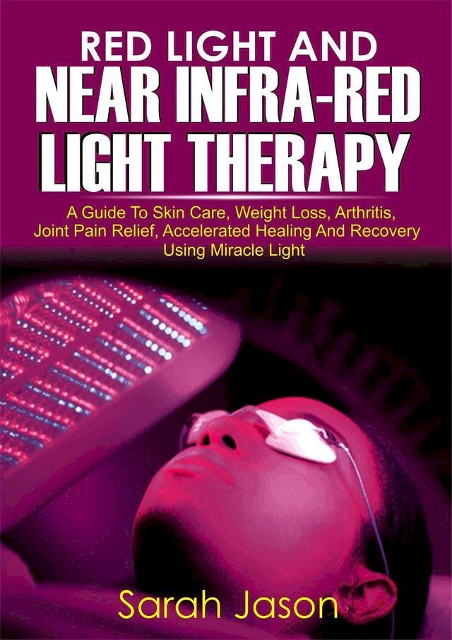  Red Light And Near Infra Red Light Therapy(Kobo/電子書)