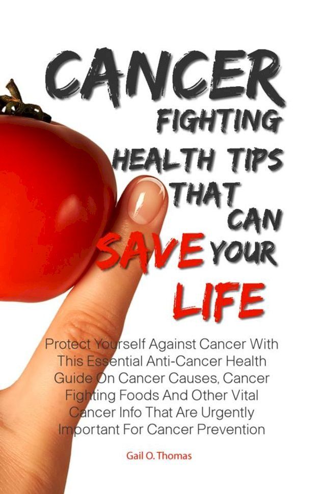  Cancer Fighting Health Tips That Can Save Your Life(Kobo/電子書)