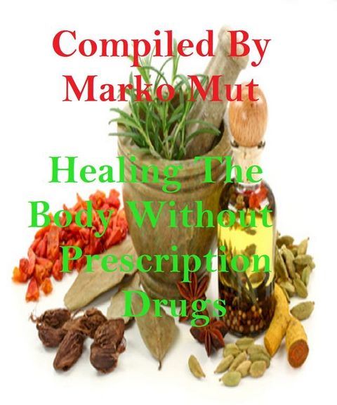 Healing The Body Without Prescription Drugs(Kobo/電子書)