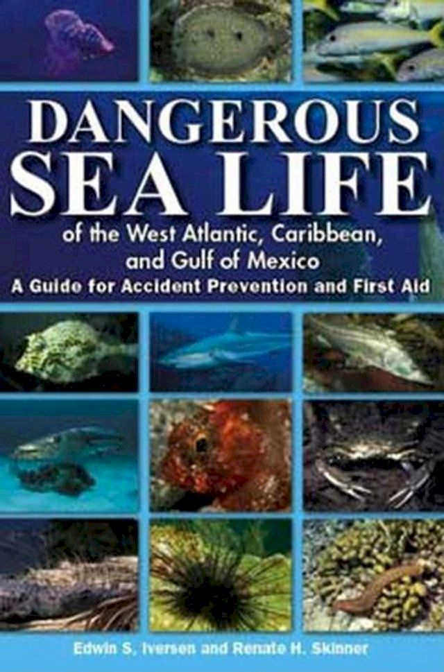  Dangerous Sea Life of the West Atlantic, Caribbean, and Gulf of Mexico(Kobo/電子書)