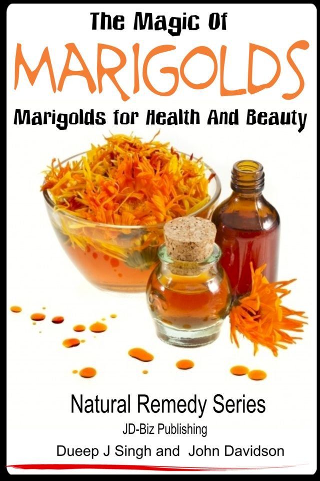  The Magic of Marigolds: Marigolds for Health and Beauty(Kobo/電子書)