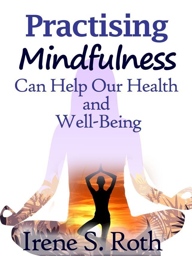  Practising Mindfulness Can Help Our Health and Well-Being(Kobo/電子書)