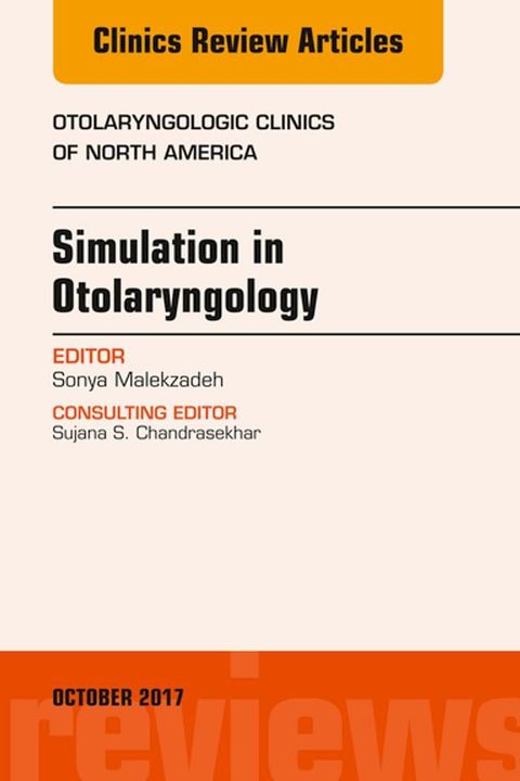 Simulation in Otolaryngology, An Issue of Otolaryngologic Clinics of North(Kobo/電子書)