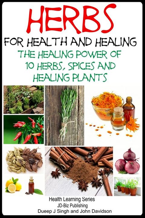 Herbs for Health and Healing: The Healing Power of 10 Herbs, Spices and Healing Plants(Kobo/電子書)